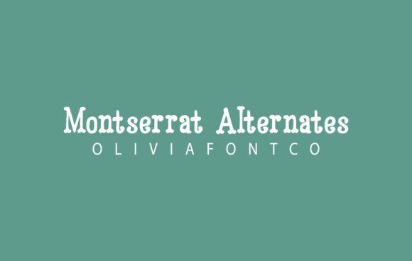 Marrying Modernity and Romance: The Montserrat Alternates Typeface